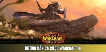 Cách cá cược Warcraft 3 | Giới thiệu hệ thống kèo bet Warcraft đầy đủ