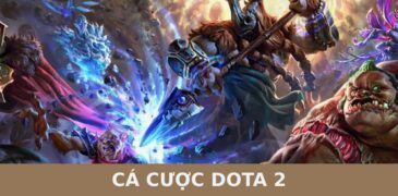 Cá cược Dota 2 là gì? Kinh nghiệm chọn kèo Dota 2 chuẩn từ chuyên gia 