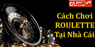Cách chơi Roulette – Kinh nghiệm chiến thắng Roulette bội thu
